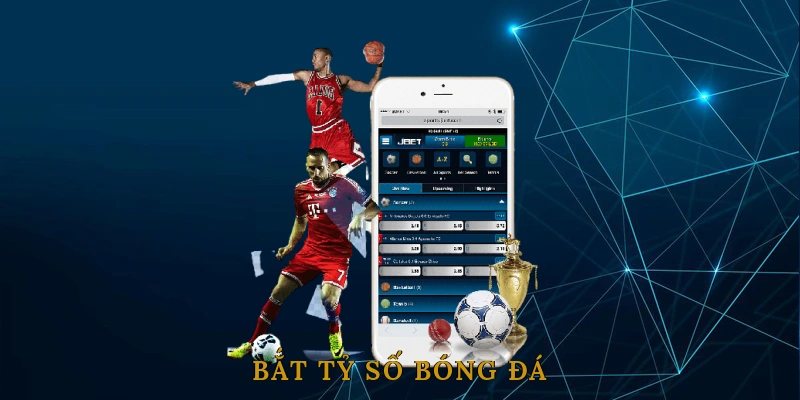 Bắt Tỷ Số Bóng Đá