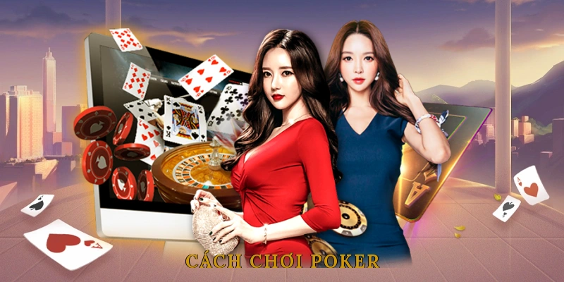 Cách Chơi Poker