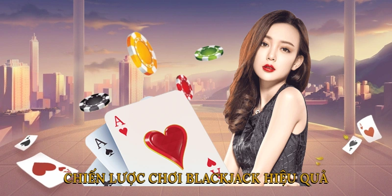 Chiến lược chơi blackjack hiệu quả