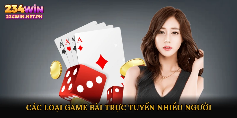 Các Loại Game Bài Trực Tuyến Nhiều Người Phổ Biến