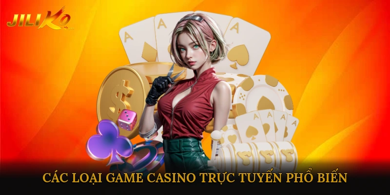 Các Loại Game Casino Trực Tuyến Phổ Biến