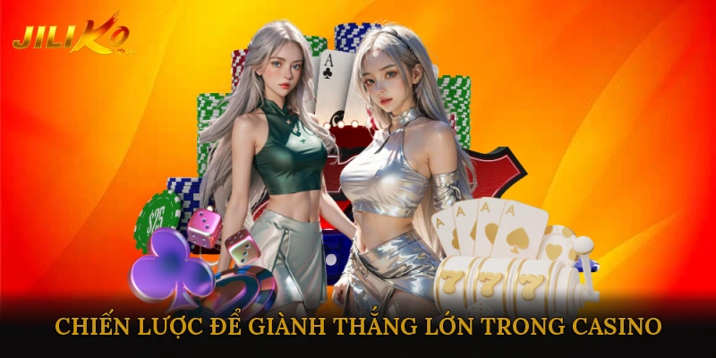 Chiến Lược Để Giành Thắng Lớn Trong Casino Trực Tuyến