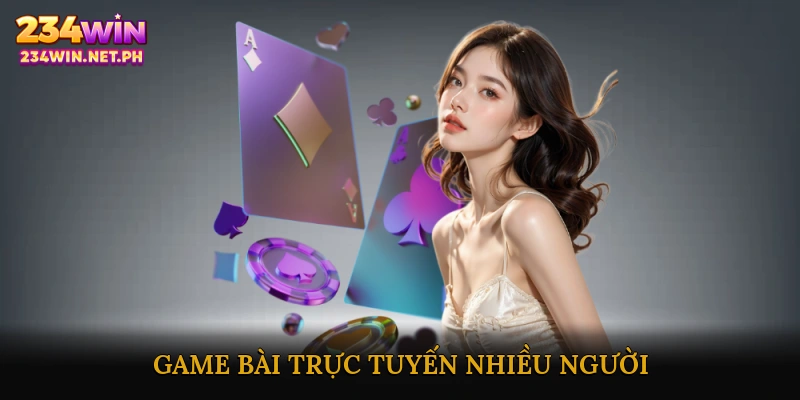 Game Bài Trực Tuyến Nhiều Người