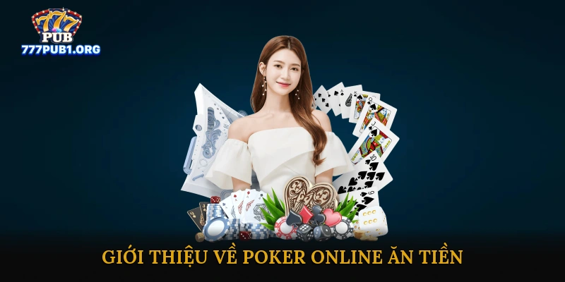Giới Thiệu Về Poker Online Ăn Tiền