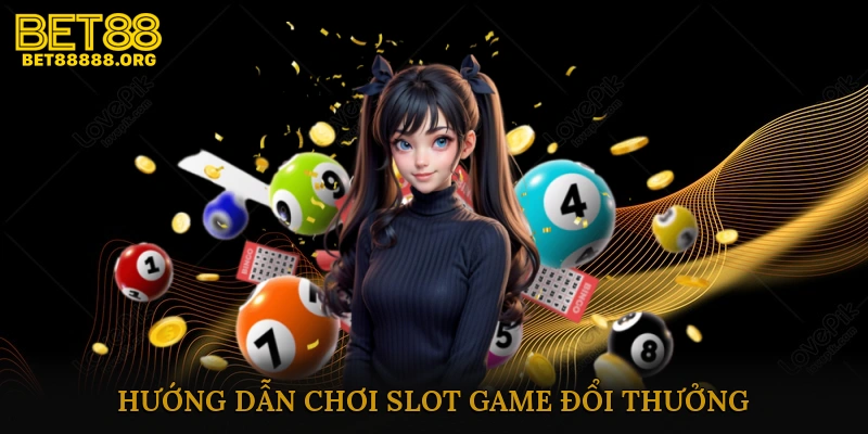 Hướng Dẫn Chơi Slot Game Đổi Thưởng Cho Người Mới