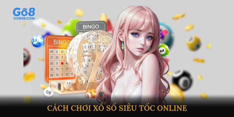 Cách chơi xổ số siêu tốc online