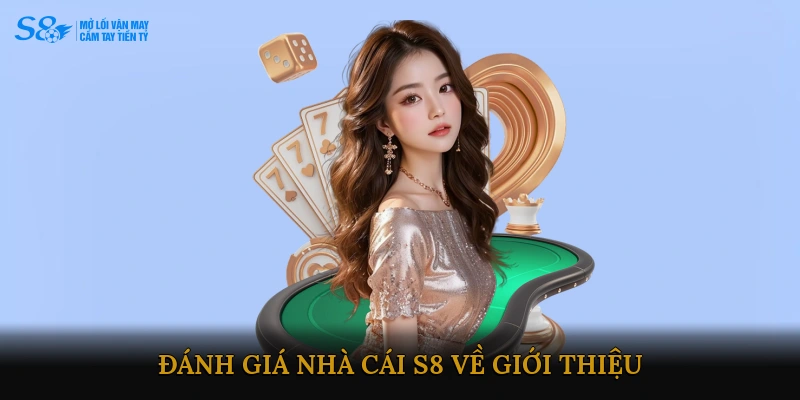 Đánh Giá Nhà Cái S8 Về Giới Thiệu 
