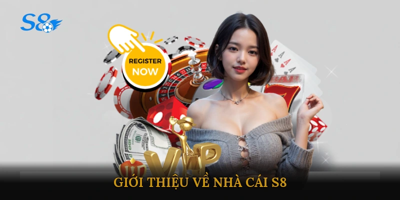 Giới thiệu về nhà cái S8
