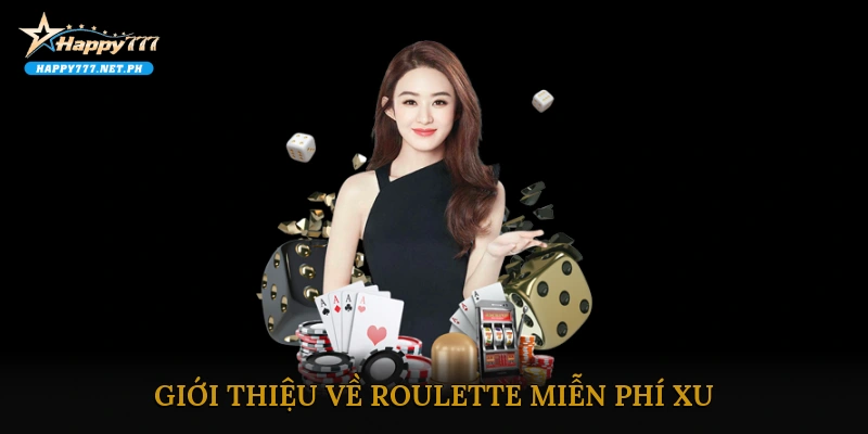Giới thiệu về Roulette miễn phí xu