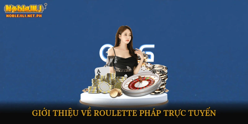 Giới thiệu về Roulette Pháp trực tuyến