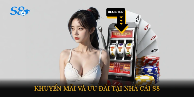 Khuyến mãi và ưu đãi tại nhà cái S8