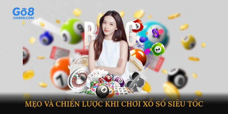 Mẹo và chiến lược khi chơi xổ số siêu tốc online