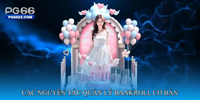 Các Nguyên Tắc Quản Lý Bankroll Cơ Bản