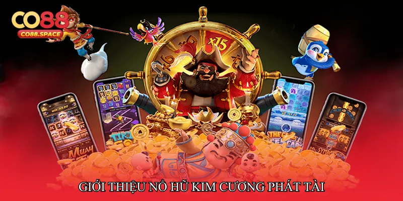 Giới thiệu Nổ hũ kim cương phát tài