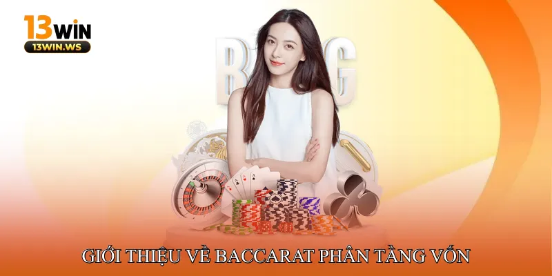Giới Thiệu Về Baccarat Phân Tầng Vốn