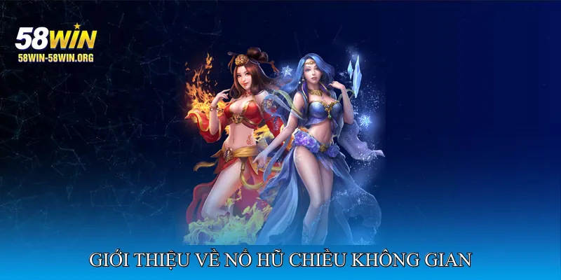 Giới Thiệu Về Nổ Hũ Chiều Không Gian