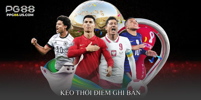 Kèo thời điểm ghi bàn