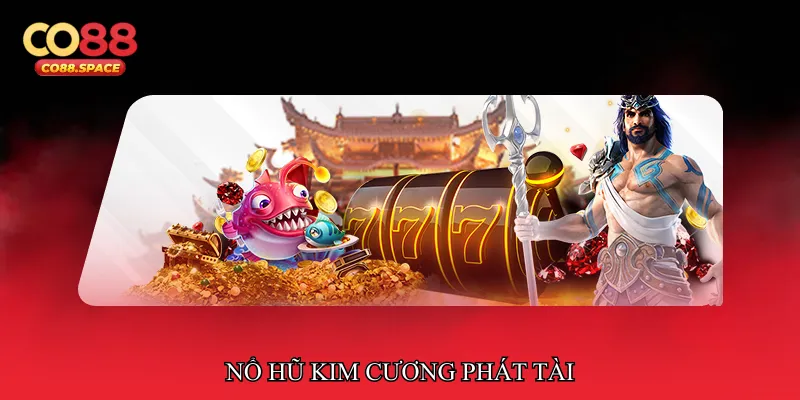 Nổ hũ kim cương phát tài