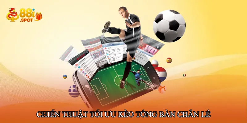 Chiến thuật tối ưu Kèo tổng bàn chẵn lẻ