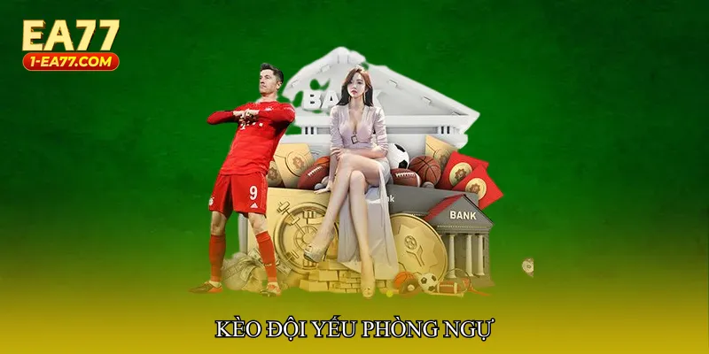 Kèo đội yếu phòng ngự