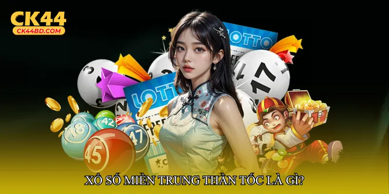 Xổ số miền Trung thần tốc là gì?